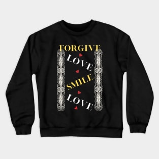 forgive,love,smile Crewneck Sweatshirt
